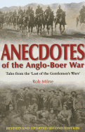 Anecdotes of the Anglo-Boer War: Tales from 'the Last of the Gentlemen's Wars'  Revised & Updated Second Edition