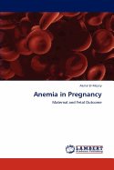 Anemia in Pregnancy: Maternal and Fetal Outcome