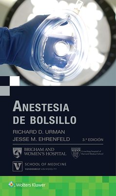 Anestesia de Bolsillo - Urman, Richard D, MD (Editor), and Ehrenfeld, Jesse M, MD (Editor)