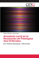Anestesia Local en la Resoluci?n de Patolog?as Ano Orificiales