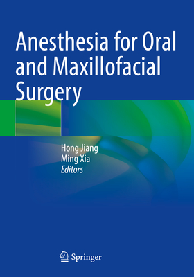 Anesthesia for Oral and Maxillofacial Surgery - Jiang, Hong (Editor), and Xia, Ming (Editor)