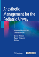 Anesthetic Management for the Pediatric Airway: Advanced Approaches and Techniques