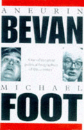 Aneurin Bevan, 1897-1960 - Foot, Michael