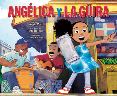 Anglica Y La Gira (Anglica and La Gira Spanish Edition) - Cruz, Angie, and Antigua, Kianny N (Translated by)