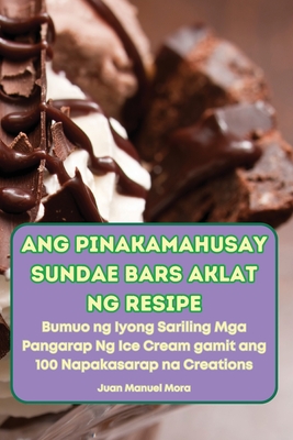 Ang Pinakamahusay Sundae Bars Aklat Ng Resipe - Juan Manuel Mora