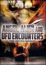 Angel, Alien and UFO Encounters from Another Dimension