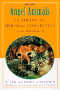 Angel Animals: Exploring Our Spiritual Connection with Animals