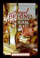 Angel Behind the Rocking Chair: Stories of Hope in Unexpected Places - Vredevelt, Pam