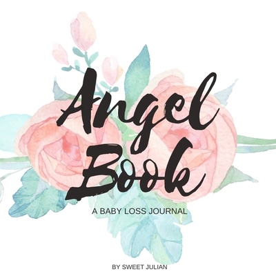 Angel Book: A Baby Loss Journal - Virissimo, L, and Julian, Sweet