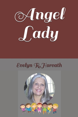 Angel Lady - Nichols, Theresa (Editor), and Horvath, Evelyn R