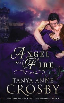 Angel of Fire: A Medieval Romance - Crosby, Tanya Anne