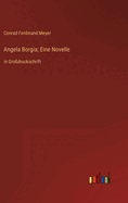 Angela Borgia; Eine Novelle: in Grodruckschrift