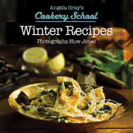 Angela Gray's Cookery School: Winter Recipes