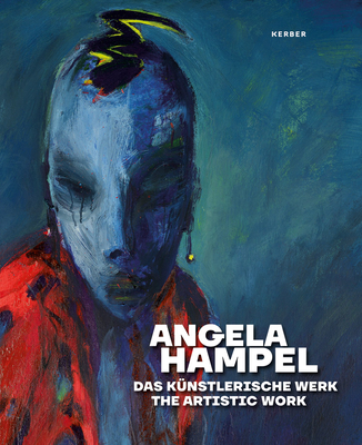 Angela Hampel: The Artistic Work - Eisman, April A. (Text by), and Porstmann, Gisbert (Editor), and Dbele, Hedwig Dbele (Text by)