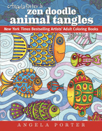 Angela Porter's Zen Doodle Animal Tangles: New York Times Bestselling Artists' Adult Coloring Books