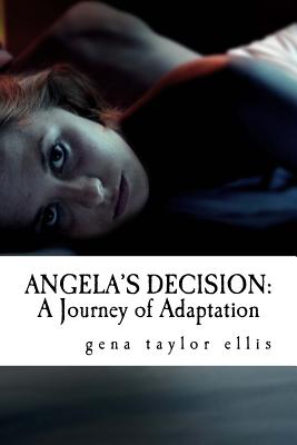 Angela's Decision: A Journey of Adaptation - Ellis, Gena Taylor