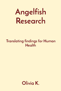 Angelfish Research: Translating findings for Human Health