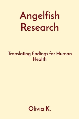 Angelfish Research: Translating findings for Human Health - K, Olivia