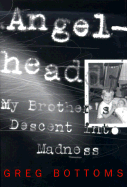 Angelhead: My Brother's Descent Into Madness