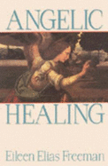 Angelic Healing: Working with Your Angels to Heal Your Life