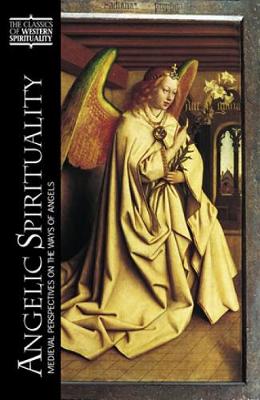 Angelic Spirituality: Medieval Perspectives on the Ways of Angels - Chase, Steven (Translated by), and Cousins, Ewert (Preface by)