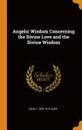 Angelic Wisdom Concerning the Divine Love and the Divine Wisdom