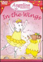 Angelina Ballerina: In the Wings