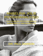 Angelina Jolie Psychoanalyzed: Unauthorized Psychological Diagnosis of Her Secret Life