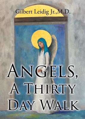 Angels, A Thirty Day Walk - 