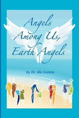 Angels Among Us, Earth Angels - Greene, Ph D Ida