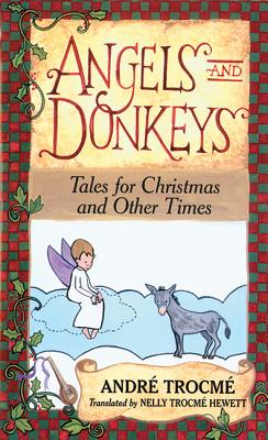 Angels and Donkeys - Trocme, Andre, and Hewett, Nelly Trocme (Translated by)