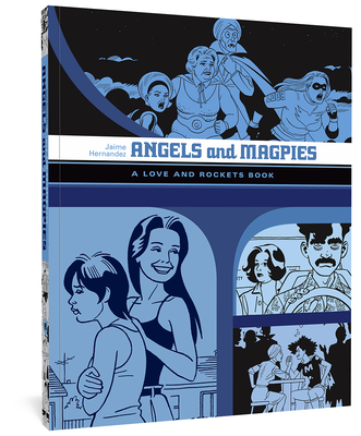 Angels and Magpies: A Love and Rockets Book - Hernandez, Jaime