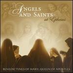 Angels and Saints at Ephesus - Benedictines of Mary, Queen of Apostles (choir, chorus)