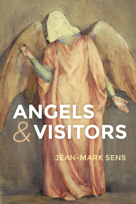 Angels and Visitors - Sens, Jean-Mark