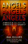 Angels, Angels, Angels: Embraced by the Light...Or...Embraced by the Darkness?