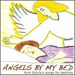 Angels By My Bed: Auntie Sylvia's Songs For Bedtime