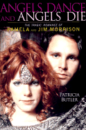 Angels Dance and Angels Die: The Tragic Romance of Pamela and Jim Morrison - Butler, Patricia, and Hopkins, Jerry (Introduction by)