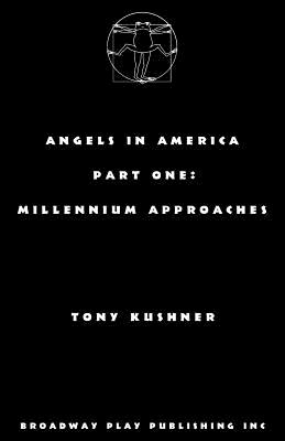 Angels in America, Part One: Millennium Approaches - Kushner, Tony, Professor