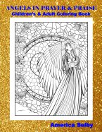 Angels in Prayer and Praise Children's and Adult Coloring Book: Angels in Prayer and Praise Children's and Adult Coloring Book