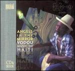 Angels in the Mirror: Vodou Music of Haiti - Various Artists