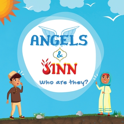 Angels & Jinn; Who are they?: A guide for Muslim kids unfolding Invisible & Supernatural beings created by Allah Al-Mighty - Publishers, Hidayah (Prepared for publication by)