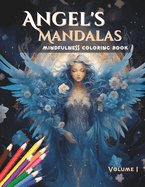 Angel's Mandalas: Mindfulness Coloring Book. Volume I