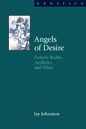 Angels of Desire: Esoteric Bodies, Aesthetics and Ethics