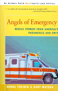 Angels of Emergency: Rescue Stories from America's Paramedics and EMTs - Theisen, Donna, and Matera, Dary