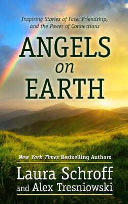 Angels on Earth: Inspiring Stories of Fate, Friendship, and the Power of Connections - Schroff, Laura, and Tresniowski, Alex