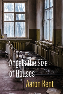 Angels the Size of Houses - Kent, Aaron