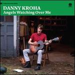 Angels Watching over Me - Danny Kroha