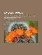 Angels' Wings: A Series of Essays on Art and Its Relation to Life. with Nine Full-Page Plates