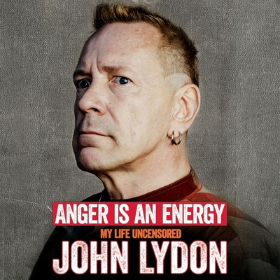 Anger Is an Energy: My Life Uncensored - Lydon, John, and Perkins, Derek (Read by)