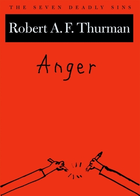 Anger: The Seven Deadly Sins - Thurman, Robert A F